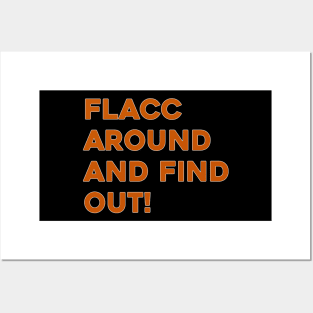 Flacc Around and Find Out Posters and Art